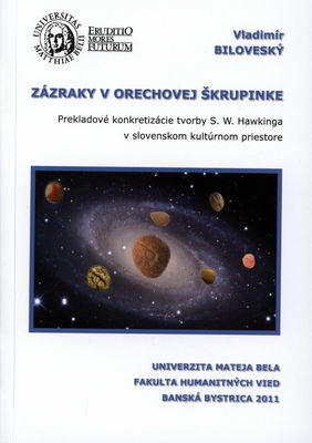 Zázraky v orechovej škrupinke : prekladové konkretizácie tvorby S. W. Hawkinga v slovenskom kultúrnom priestore /