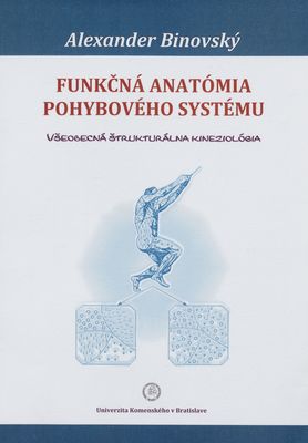 Funkčná anatómia pohybového systému : všeobecná štrukturálna kineziológia. I /