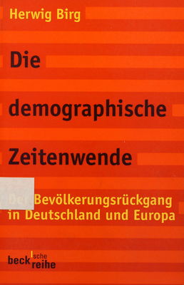 Die demographische Zeitenwende : der Bevölkerungsrückgang in Deutschland und Europa /