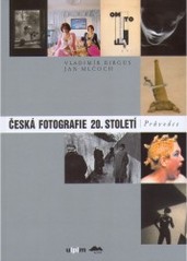 Česká fotografie 20. století : průvodce /