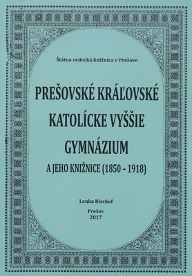 Prešovské kráľovské katolícke vyššie gymnázium a jeho knižnice (1850-1918) 8 /