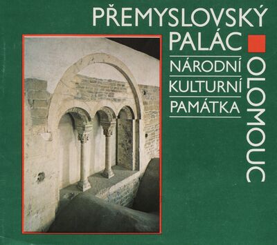 Přemyslovský palác v Olomouci : národní kulturní památka : průvodce /