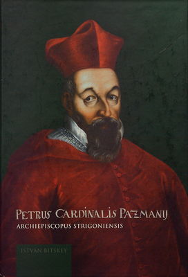 Petrus Cardinalis Pazmany, Archiepiscopus Strigoniensis /