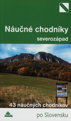 Náučné chodníky : severozápad : 43 náučných chodníkov po Slovensku /