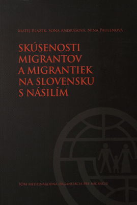 Skúsenosti migrantov a migrantiek na Slovensku s násilím /