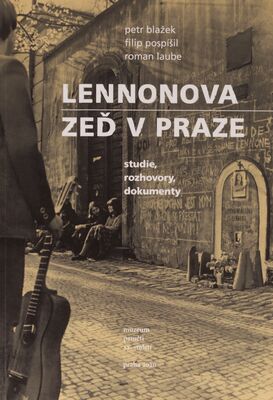 Lennonova zeď v Praze : studie, rozhovory, dokumenty /