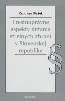 Trestnoprávne aspekty držania strelných zbraní v Slovenskej republike /