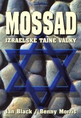 Mossad. : Izraelské tajné války. Dějiny izraelské tajné služby. /