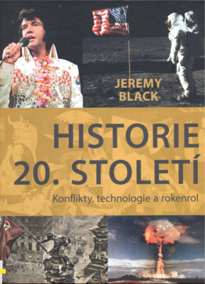 Historie 20. století : konflikty, technologie a rokenrol /