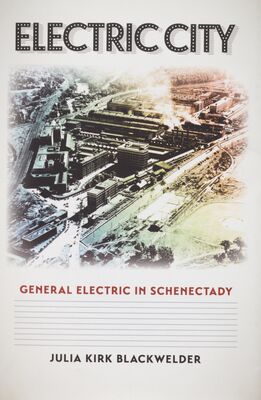 Electric city : general electric in Schenectady /
