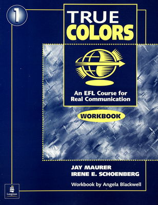 True colors : an EFL course for real communication. 1, Workbook /