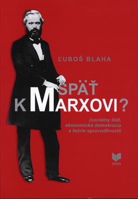 Späť k Marxovi? : (sociálny štát, ekonomická demokracia a teórie spravodlivosti) /