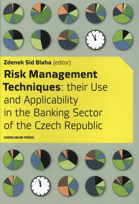 Risk management techniques : their use and applicability in the banking sector of the Czech Republic /
