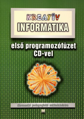 Kreativ informatika : első programozófüzet CD-vel /