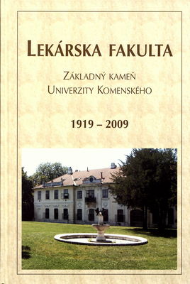 Lekárska fakulta : základný kameň Univerzity Komenského 1919-2009 /