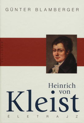 Heinrich von Kleist : életrajz /