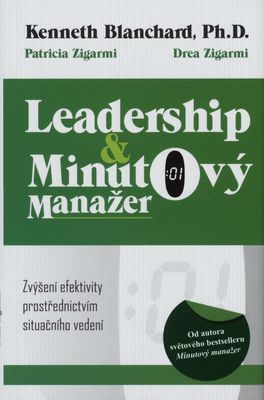 Leadership & minutový manažer : zvyšování efektivity prostřednictvím metody Situačního vedení /