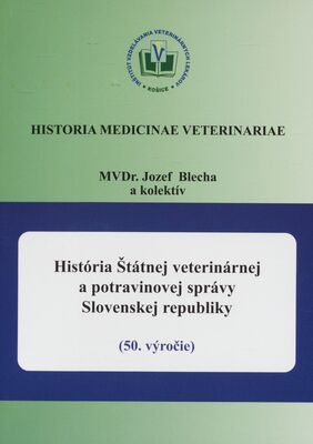 História Štátnej veterinárnej a potravinovej správy Slovenskej republiky : (50. výročie). Prvá časť /