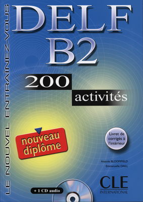 DELF : B2 : 200 activités : [livret de corrigés à l´intérieur] /