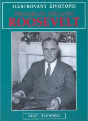 Franklin Delano Roosevelt. : Ilustrovaný životopis. /