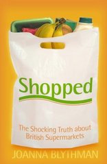 Shopped : the shocking power of British supermarkets /