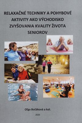 Relaxačné techniky a pohybové aktivity ako východisko zvyšovania kvality života seniorov : vysokoškolská učebnica /