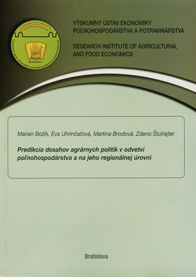 Predikcia dosahov agrárnych politík v odvetví poľnohospodárstva a na jeho regionálnej úrovni /