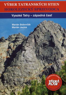 Výber tatranských stien : horolezecký sprievodca. [I.], Vysoké Tatry - západná časť /