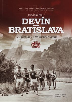 Národný beh Devín - Bratislava : 70 ročníkov v 96-ročnej histórii /