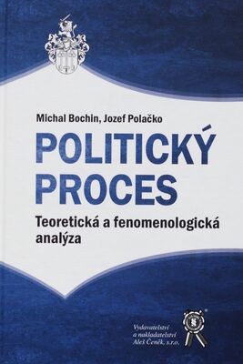 Politický proces : teoretická a fenomenologická analýza /