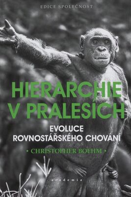 Hierarchie v pralesích : evoluce rovnostářského chování /