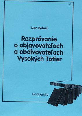 Rozprávanie o objavovateľoch a obdivovateľoch Vysokých Tatier : bibliografia /