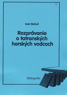 Rozprávanie o tatranských horských vodcoch : bibliografia /