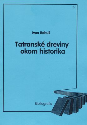 Tatranské dreviny okom historika : bibliografia /