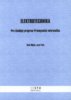 Elektrotechnika : pre študijný program Priemyselná informatika /