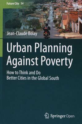 Urban planning against poverty : how to think and do better cities in the global south /