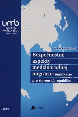 Bezpečnostné aspekty medzinárodnej migrácie : implikácie pre Slovenskú republiku /