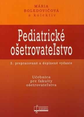 Pediatrické ošetrovateľstvo : učebnica pre fakulty ošetrovateľstva /