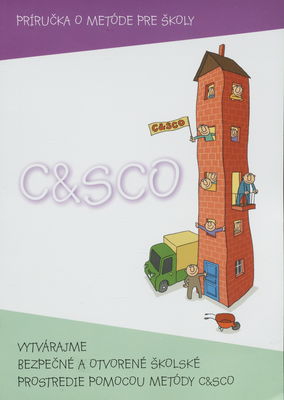Vytvárajme bezpečné a otvorené školské prostredie pomocou metódy C&SCO pre školy : príručka o metóde C&SCO pre školy /