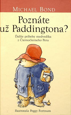 Poznáte už Paddingtona? : ďalšie príbehy medvedíka z Čiernočierneho Peru /