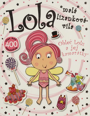 Lola malá lízanková víla : obleč Lolu a jej kamarátky /