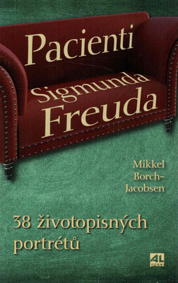 Pacienti Sigmunda Freuda : 38 životopisných portrétů /