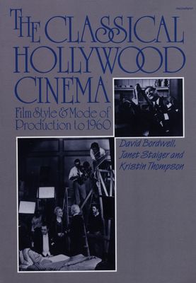 The classical Hollywood cinema : film style & mode of production to 1960 /