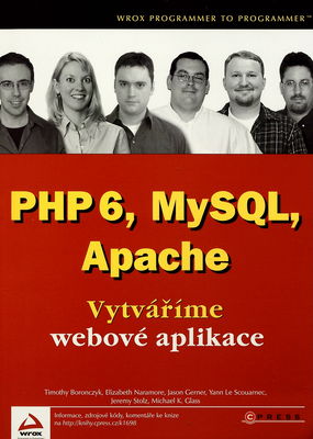 PHP 6, MySQL, Apache : vytváříme webové aplikace /