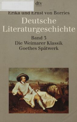 Deutsche Literaturgeschichte. Band 3, Die Weimarer Klassik, Goethes Spätwerk /