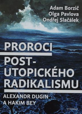 Proroci post-utopického radikalismu : Alexandr Dugin a Hakim Bey /