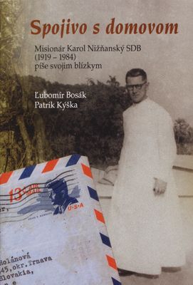 Spojivo s domovom : misionár Karol Nižňanský SDB (1919 -1984) píše svojim blízkym /