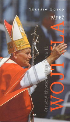 Pápež Wojtyla : stručný životopis Jána Pavla II. /