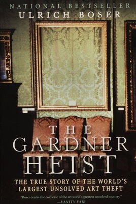 The gardner heist : a true story of the world´s largest unsolved art theft /