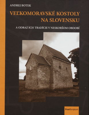 Veľkomoravské kostoly na Slovensku a odraz ich tradície v neskoršom období /